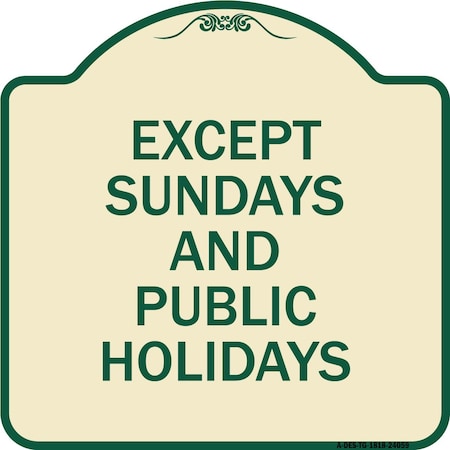 Signmission Except Sundays and Holidays Supplementary Heavy-Gauge Aluminum Sign, 18" L, 18" H, TG-1818-24059 A-DES-TG-1818-24059